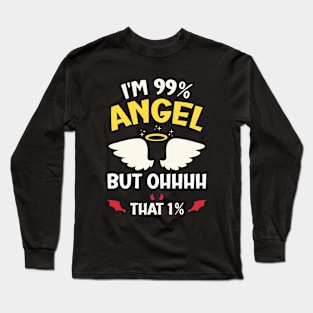 I'm 99% Angel but Ohhhh that 1% Funny Saying Long Sleeve T-Shirt